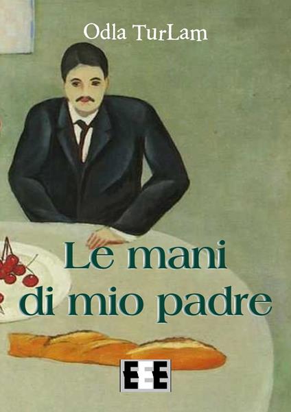 Le mani di mio padre - Odla Turlam - ebook