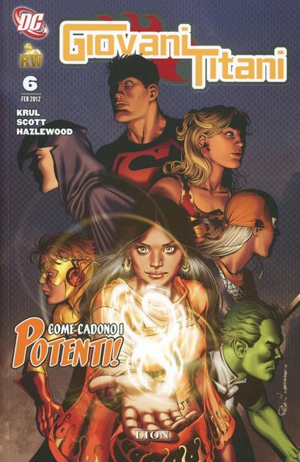 Come cadono i potenti. Giovani Titani. Vol. 6 - J. T. Krull,Nicola Scott,Doug Hazlewood - copertina