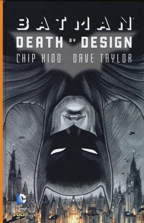 Death by design. Batman - Chip Kidd,Dave Taylor - copertina