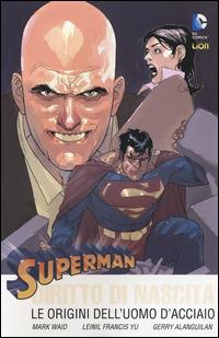 Diritto di nascita. Le origini dell'uomo d'acciaio. Superman. Vol. 1 - Mark Waid,Leinil Francis Yu,Gerry Alanguilan - copertina