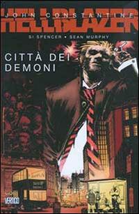 Città dei demoni. Hellblazer - Si Spencer,Sean Murphy,Dave Gibbons - copertina