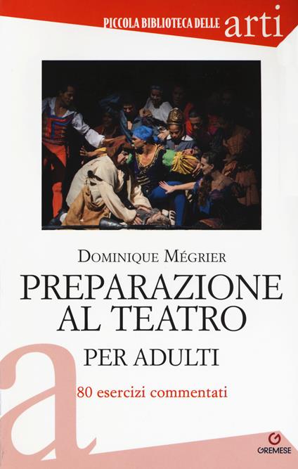 Preparazione al teatro per adulti. 80 esercizi commentati - Dominique Mégrier - copertina