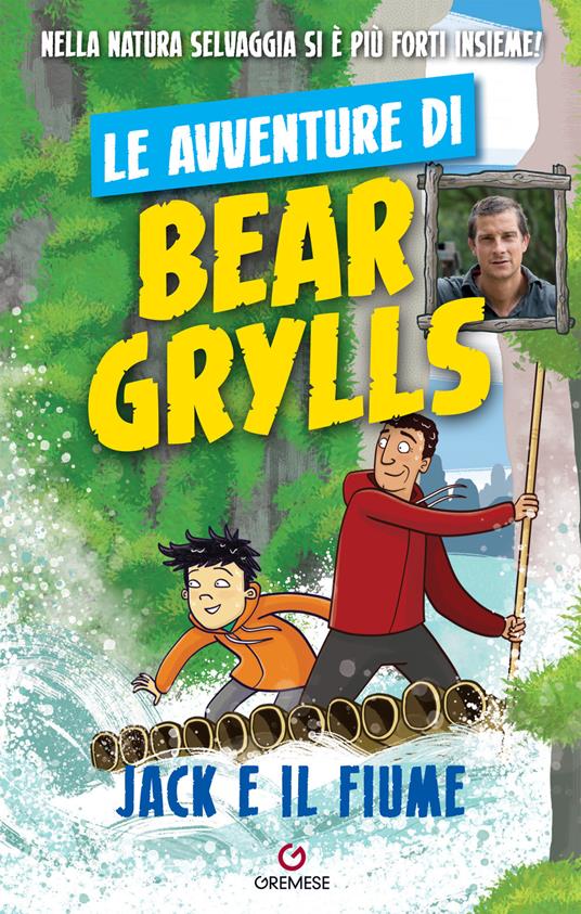 Jack e il fiume. Le avventure di Bear Grylls - Bear Grylls - copertina