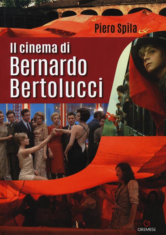 Il cinema di Bernardo Bertolucci - Piero Spila - copertina