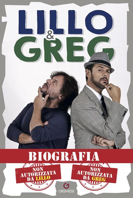 Biografia. Non autorizzata da Lillo. Non autorizzata da Greg - Lillo & Greg - copertina