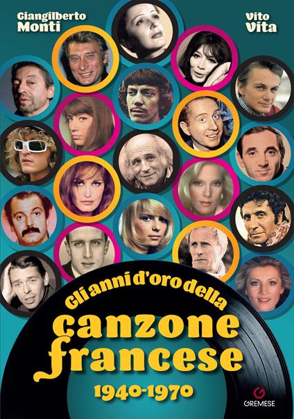 Gli anni d'oro della canzone francese 1940-1970 - Giangilberto Monti,Vito Vita - copertina