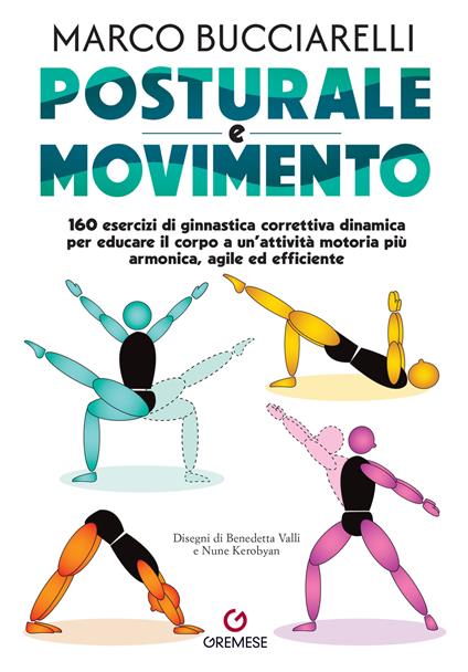 Posturale e movimento. 160 esercizi di ginnastica correttiva dinamica per educare il corpo a un'attività motoria più armonica, agile ed efficiente - Marco Bucciarelli - copertina