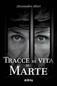 Tracce di vita su Marte - Alessandro Allori - copertina