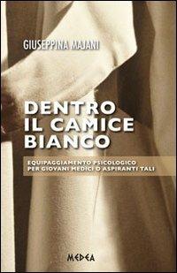 Dentro il camice bianco - Giuseppina Majani - copertina