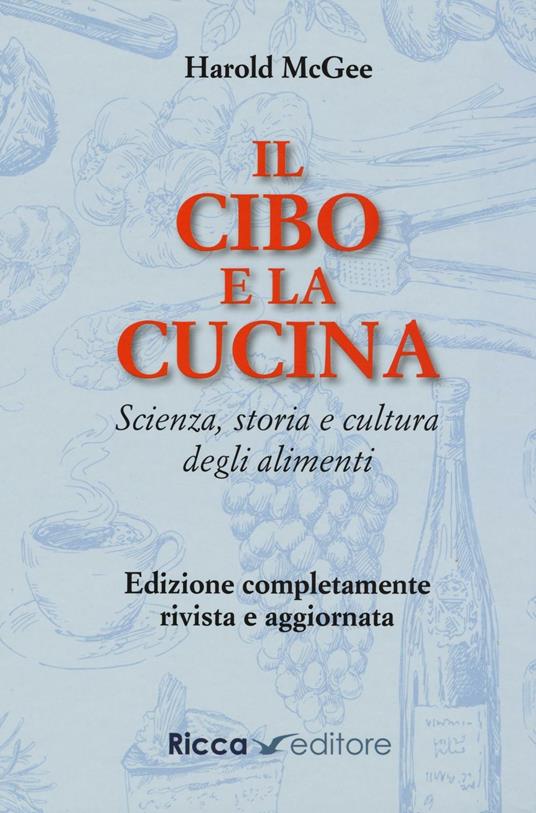 Il cibo e la cucina. Scienza, storia e cultura degli alimenti - Harold McGee - copertina