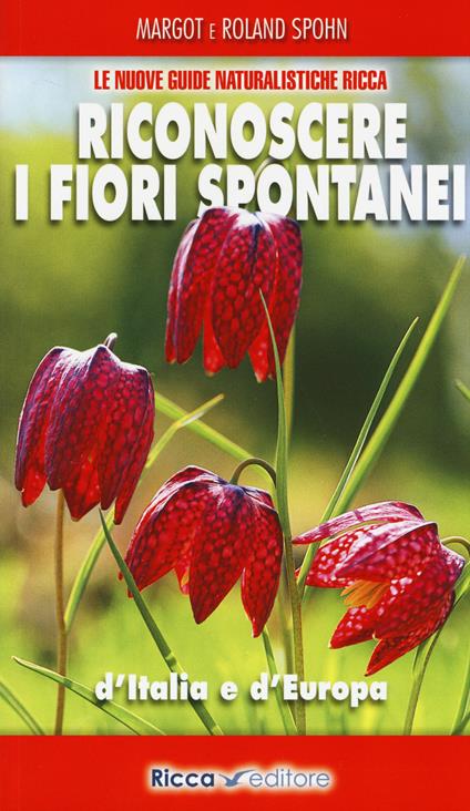 Riconoscere i fiori spontanei d'Italia e d'Europa - Margot Spohn,Roland Spohn - copertina