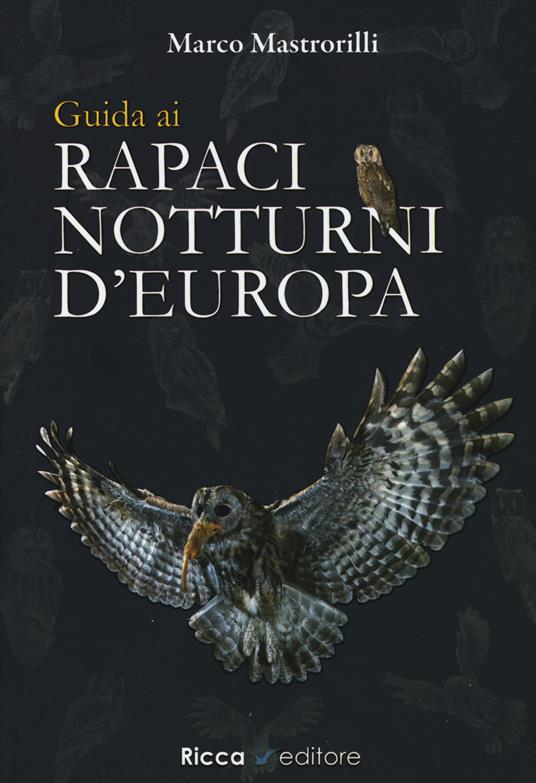 Guida ai rapaci notturni d'Europa - Marco Mastrorilli - copertina