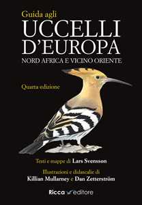 Libro Guida agli uccelli d'Europa, Nord Africa e Vicino Oriente. Ediz. a colori Lars Svensson Killian Mullarney Dan Zetterstrom