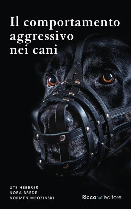 Il comportamento aggressivo nei cani - Ute Heberer,Nora Brede,Normen Mrozinski - copertina