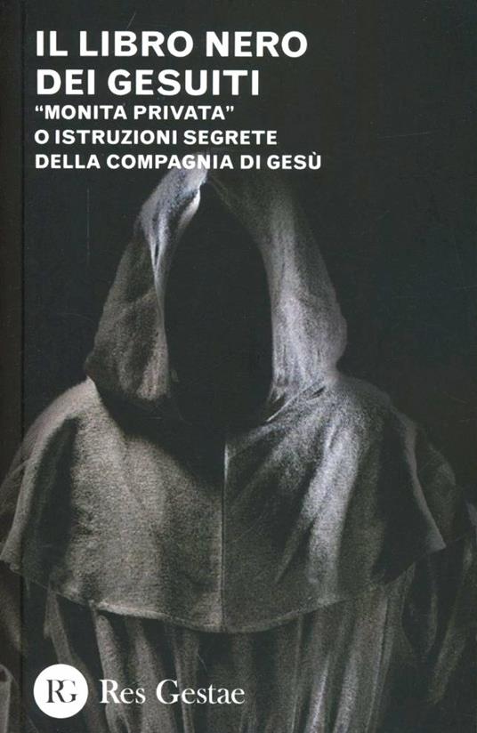 Il libro nero dei gesuiti. «Monita privata» o Istruzioni segrete della compagnia di gesù - copertina