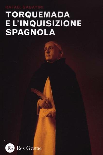 Torquemada e l'inquisizione spagnola - Rafael Sabatini - copertina