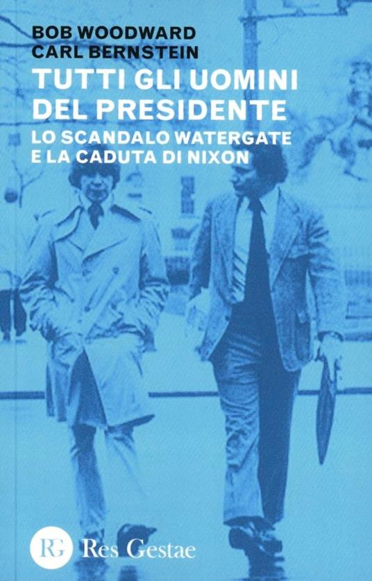 Tutti gli uomini del Presidente. Lo scandalo Watergate e la caduta di Nixon - Bob Woodward,Carl Bernstein - copertina