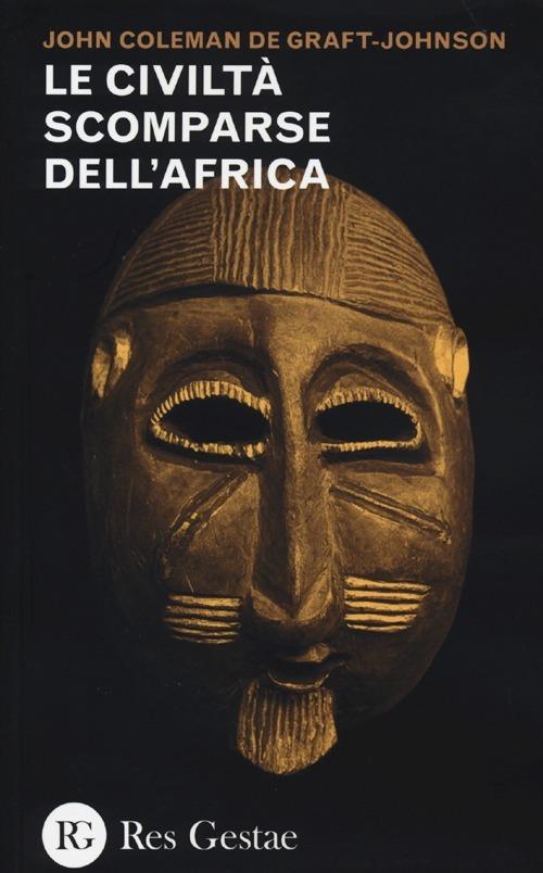 Le civiltà scomparse dell'Africa - John C. De Graft­Johnson - copertina
