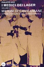 I medici dei lager. Vol. 3: Milioni di cavie umane. Vittime e torture di una scienza crudele.