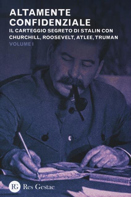 Altamente confidenziale. Il carteggio segreto di Stalin con Churchill, Roosvelt, Atlee, Truman - copertina