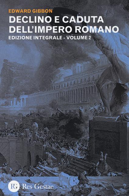 Declino e caduta dell'impero romano. Ediz. integrale. Vol. 2 - Edward Gibbon - copertina