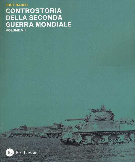 Controstoria della seconda guerra mondiale. Vol. 7 - Eddy Bauer - copertina