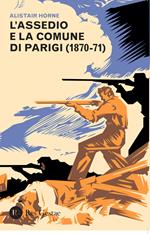 L' assedio e la Comune di Parigi (1870-1871)