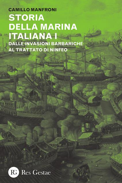 Storia della marina italiana. Vol. 1: Dalle invasioni barbariche al trattato di Ninfeo (400-1261). - Camillo Manfroni - copertina