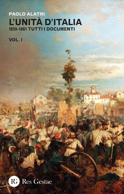 L' Unità d'Italia. 1859-1861 tutti i documenti. Vol. 1 - Paolo Alatri - copertina