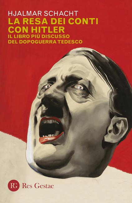 La resa dei conti con Hitler. Il libro più discusso del dopoguerra tedesco - Hjalmar Schacht - copertina