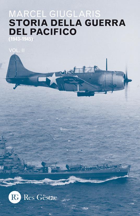 Storia della guerra del Pacifico. Vol. 2: 1943-1945. - Marcel Giuglaris - copertina