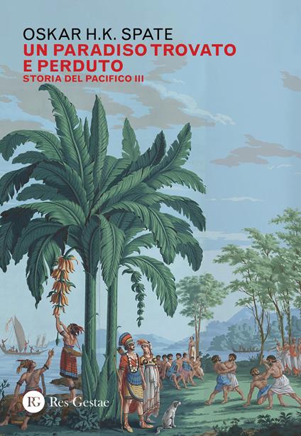 Storia del Pacifico. Vol. 3: paradiso trovato e perduto, Un. - Oskar Hermann Khristian Spate - copertina