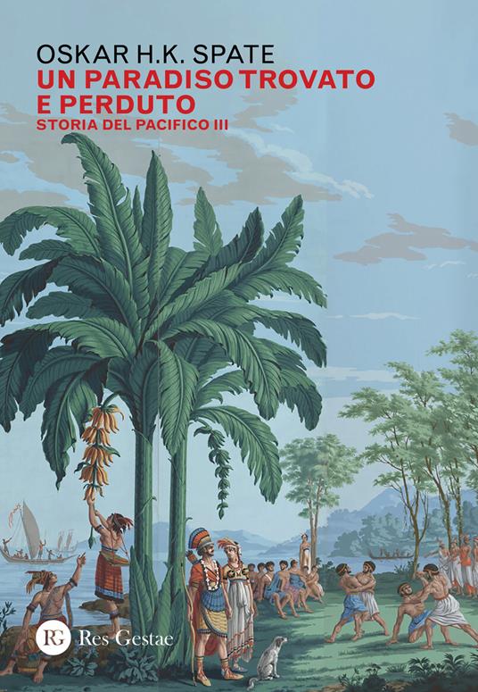 Storia del Pacifico. Vol. 3: paradiso trovato e perduto, Un. - Oskar Hermann Khristian Spate - copertina