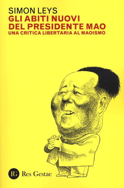 Gli abiti nuovi del presidente Mao. Una critica libertaria al maoismo - Simon Leys - copertina