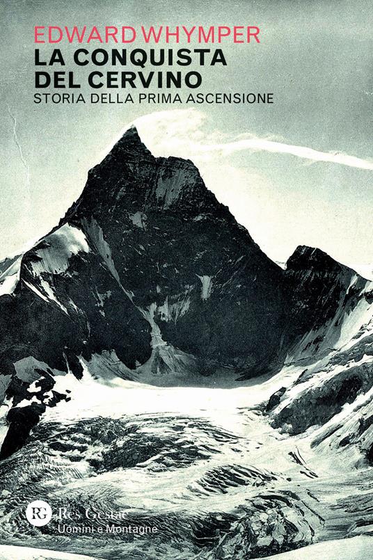 La conquista del Cervino. Storia della prima ascensione - Edward Whymper - copertina