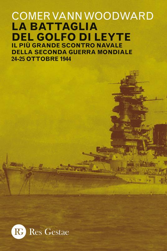 La battaglia del golfo di Leyte. Il più grande scontro navale della Seconda guerra mondiale. 24-25 ottobre 1944 - Comer Vann Woodward - copertina