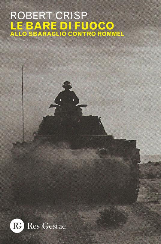 Le bare di fuoco. Allo sbaraglio contro Rommel - Robert Crisp - copertina