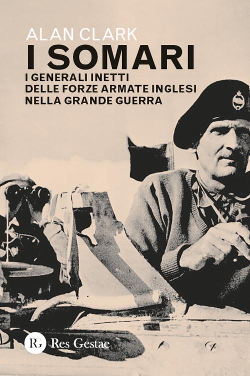 I somari. I generali inetti delle forze armate inglesi nella Grande Guerra - Alan Clark - copertina