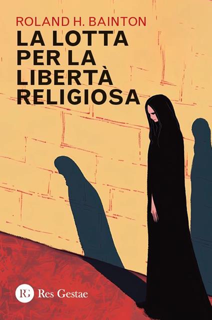 La lotta per la libertà religiosa - Roland H. Bainton - copertina