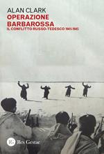 Operazione Barbarossa. Il conflitto russo-tedesco 1941-1945