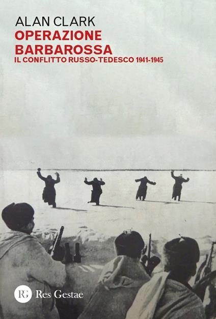 Operazione Barbarossa. Il conflitto russo-tedesco 1941-1945 - Alan Clark - copertina