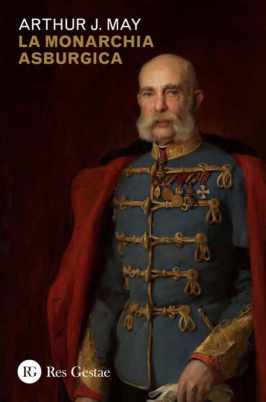 La monarchia asburgica - Arthur J. May - copertina