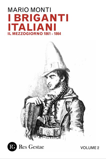 I briganti italiani. Vol. 2: Il Mezzogiorno 1861-1864 - Mario Monti - copertina