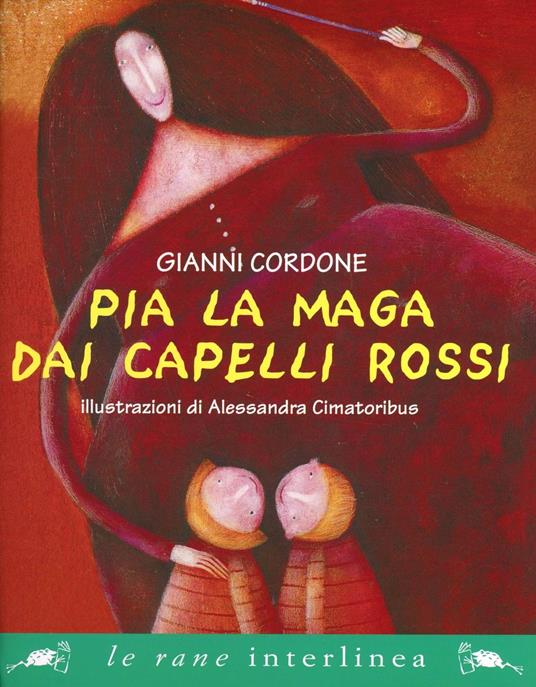 Pia la maga dai capelli rossi - Gianni Cordone,Alessandra Cimatoribus - copertina