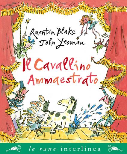 Il cavallino ammaestrato. Ediz. a colori - Quentin Blake,John Yeoman - copertina