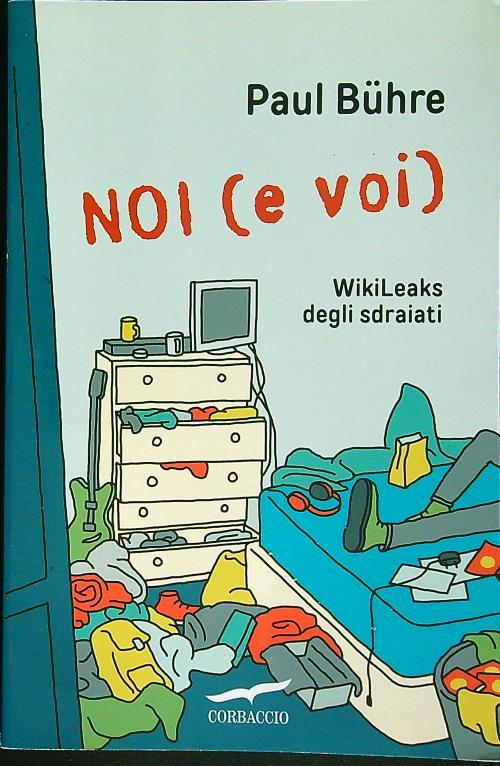 Noi (e voi). WikiLeaks degli sdraiati
