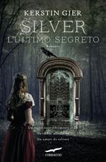 L' ultimo segreto. Silver. La trilogia dei sogni. Vol. 3