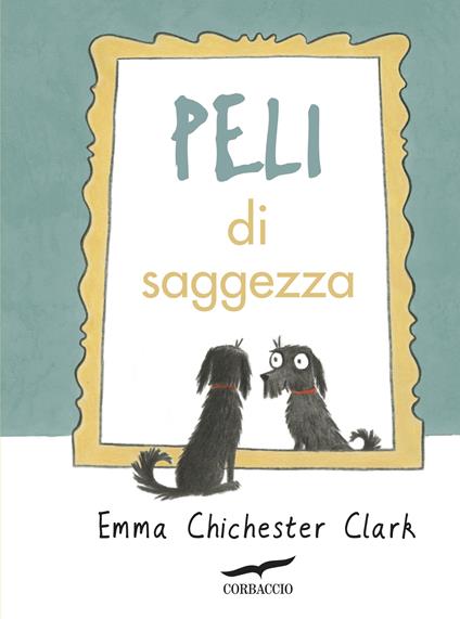 Peli di saggezza - Emma Chichester Clark,Rocco Ciba - ebook