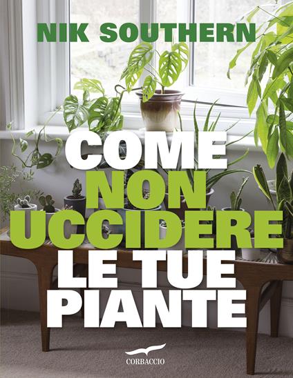 Come non uccidere le tue piante - Nik Southern,Lucia Corradini Caspani - ebook