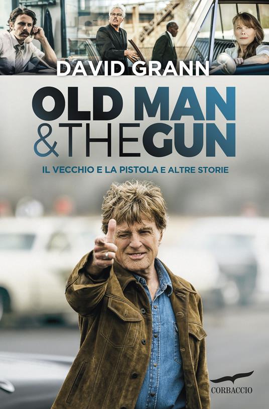 Old man & the gun. Il vecchio e la pistola e altre storie - David Grann - copertina